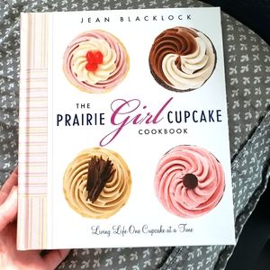 The Prairie Girl Cupcake Cookbook